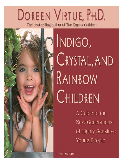 Title details for Indigo, Crystal and Rainbow Children by Doreen Virtue, Ph.D. - Available